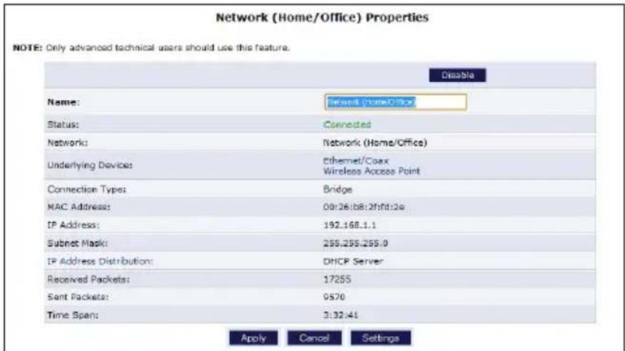 Network (Home/Office) Properties NOTE: Only advanced technical users should use this feature. Disable Name: Network (Home/Office) Status: Connected Network: Network (Home/Office) Underlying Devices: Ethernet/Coax Wireless Access Point Connection Types: Bridge MAC Address: 00:26:b8:2f:fd:2a IP Address: 192.168.1.1 Subnet Mask: 255.255.255.0 IP Address Distribution: DHCP Server Received Packets: 17255 Sent Packets: 9570 Time Span: 3:32:41 Apply Cancel Settings