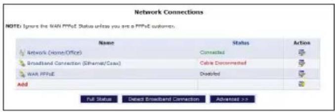 Network Connections NOTE: Ignets the WAN PPFsE Status unless you are a PPFsE customer. Name Status Action Network (HomeOffice) Connected Broadband Connection (Ethernet/Case) Cable Connected WAN PPFsE Disabled Add Full Status Detected Broadband Connection Advances >>