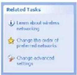 Related Tasks Learn about wireless networking Change the order of preferred networks Change advanced settings
