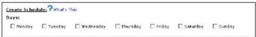 Create Schedule: ? What's This Days: □ Monday □ Tuesday □ Wednesday □ Thursday □ Friday □ Saturday □ Sunday