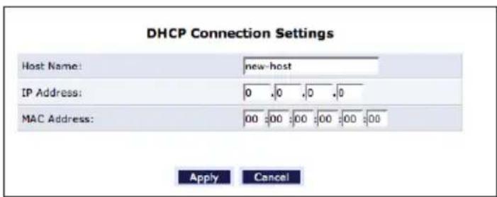 DHCP Connection Settings Host Name: new-host IP Address: 0 ,0 ,0 ,0 MAC Address: 00 :00 :00 :00 :00 :00 Apply Cancel