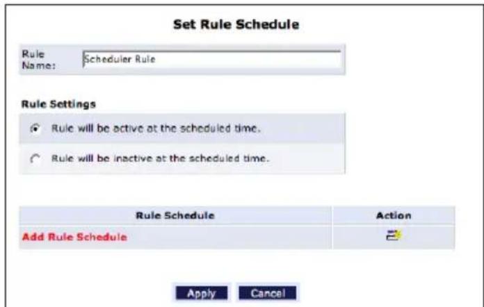 Set Rule Schedule Rule Name: Scheduler Rule Rule Settings ● Rule will be active at the scheduled time. ○ Rule will be inactive at the scheduled time. Rule Schedule Action Add Rule Schedule Apply Cancel