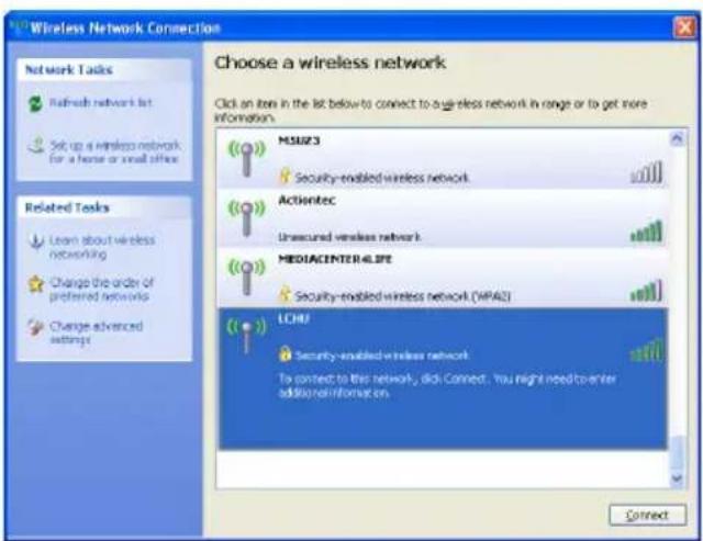 Wireless Network Connection Choose a wireless network Click an item in the list below to connect to a wireless network in range or to get more information. MSU23 Security-enabled wireless network Actiontec Unsecured wireless network MEDIACENTERLIFE Security-enabled wireless network (WPA2) LCHI Security-enabled wireless network To connect to this network, did Connect. You might need to enter additional information. Connect