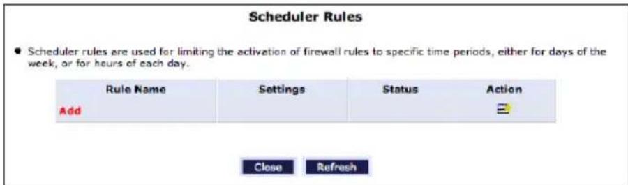 Scheduler Rules ● Scheduler rules are used for limiting the activation of firewall rules to specific time periods, either for days of the week, or for hours of each day. Rule Name Settings Statusuren Action Add Close Refresh