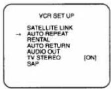 VCR SET UP SATELLITE LINK → AUTO REPEAT RENTAL AUTO RETURN AUDIO OUT TV STEREO [ON] SAP