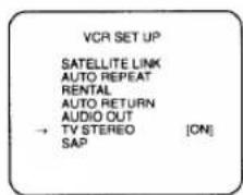 VCR SET UP SATELLITE LINK AUTO REPEAT RENTAL AUTO RETURN AUDIO OUT → TV STEREO [ON] SAP