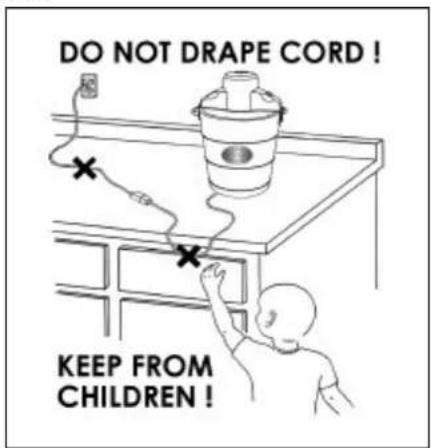 DO NOT DRAPE CORD ! KEEP FROM CHILDREN !