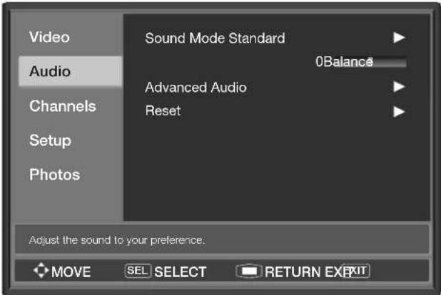 Video Audio Channels Setup Photos Sound Mode Standard 0Balance Advanced Audio Reset Adjust the sound to your preference. MOVE SEL SELECT RETURN EXIT