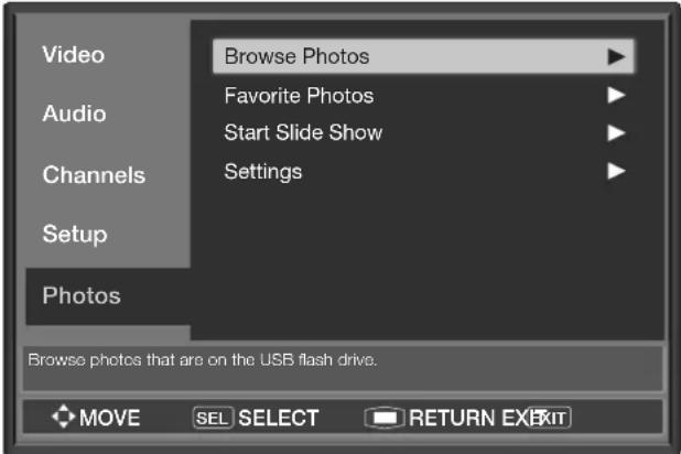 Video Browse Photos Audio Favorite Photos Start Slide Show Channels Settings Setup Photos Browse photos that are on the USB flash drive. MOVE SEL SELECT RETURN EXIT