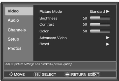 Video Audio Channels Setup Photos Picture Mode Brightness 50 Contrast 50 Color 50 Advanced Video Reset Adjust picture settings and customize picture quality. MOVE SEL SELECT RETURN EXEXIT