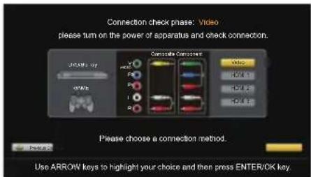 Connection check phase: Video please turn on the power of apparatus and check connection. Please choose a connection method. Use ARROW keys to highlight your choice and then press ENTER/OK key.