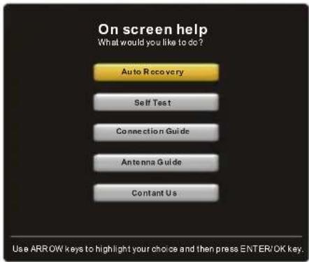 On screen help What would you like to do? Auto Recovery Self Test Connection Guide Antenna Guide Content Us Use ARROW keys to highlight your choice and then press ENTER/OK key.