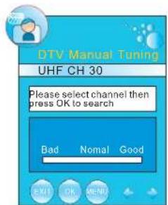 DTV Manual Tuning UHF CH 30 Please select channel then press OK to search Bad Normal Good OK AMNT