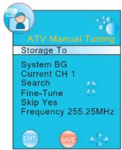 ATV Manual Tuning Storage To System BG Current CH 1 Search Fine-Tune Skip Yes Frequency 255.25MHz EXIT SAVE