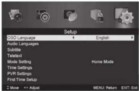 Setup OSD Language ← English → Audio Languages Subtitle Teletext Mode Setting Home Mode Time Settings PVR Settings First Time Setup Move ↑↑ Adjust MENU: Return EXIT: Exit