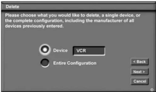 Delete Please choose what you would like to delete, a single device, or the complete configuration, including the manufacturer of all devices previously entered. Device VCR Entire Configuration < Back Next > Cancel