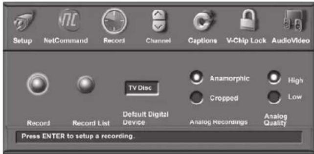 Setup NetCommand Record Channel Captions V-Chip Lock AudioVideo TV Disc Anamorphic High Cropped Low Record Record List Default Digital Device Analog Recordings Analog Quality Press ENTER to setup a recording.