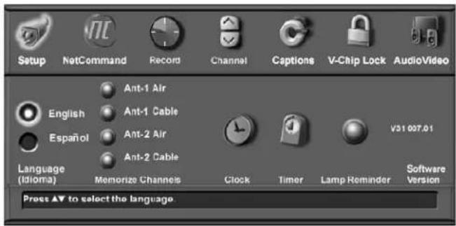 Setup NetCommand Record Channel Captions V-Chip Lock AudioVideo English Ant-1 Air Ant-1 Cable Español Ant-2 Air Ant-2 Cable Language (Idloma) Memorize Channels Clock Timer Lamp Reminder Software Version Press ▲▼ to select the language.