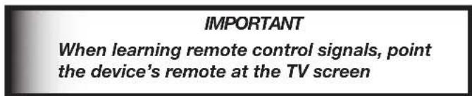 IMPORTANT When learning remote control signals, point the device's remote at the TV screen