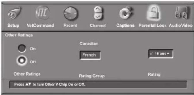 Setup NetCommand Record Channel Captions Parental Lock AudioVideo Other Ratings On Canadian Off French 16 ans+ Other Ratings Rating Group Rating Press ▲ to turn Other V-Chip On or Off.