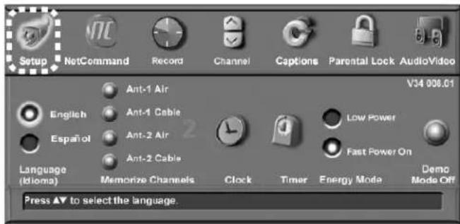 Setup NetCommand Record Channel Captions Parental Lock AudioVideo V34 006.01 English Ant-1 Air Ant-1 Cable 2 Low Power Español Ant-2 Air Fast Power On Language (Idioms) Memorize Channels Clock Timer Energy Mode Demo Mode Off Press ▲ to select the language.