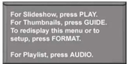 For Slideshow, press PLAY. For Thumbnails, press GUIDE. To redisplay this menu or to setup, press FORMAT. For Playlist, press AUDIO.