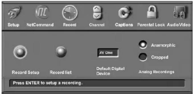 Setup NetCommand Record Channel Captions Parental Lock AudioVideo Record Setup Record list AV Disc Anamorphic Cropped Default Digital Device Analog Recordings Press ENTER to setup a recording.