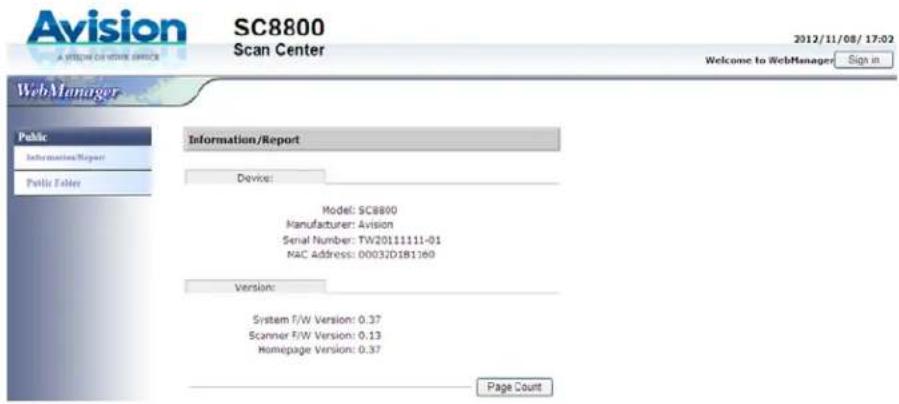Avision A SYSTEM CO-WEER DEVICE SC8800 Scan Center 2012/11/08/ 17:02 Welcome to WebManager Sign in WebManager Public Information/Report Public Folder Information/Report Device: Model: SC8800 Manufacturer: Avision Serial Number: TW20111111-01 MAC Address: 00032D181369 Version: System F/W Version: 0.3…