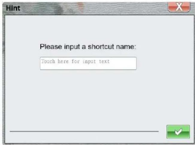 Please input a shortcut name: Touch here for input text