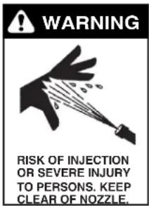 WARNING RISK OF INJECTION OR SEVERE INJURY TO PERSONS. KEEP CLEAR OF NOZZLE.
