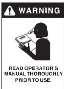 WARNING READ OPERATOR'S MANUAL THOROUGHLY PRIOR TO USE.