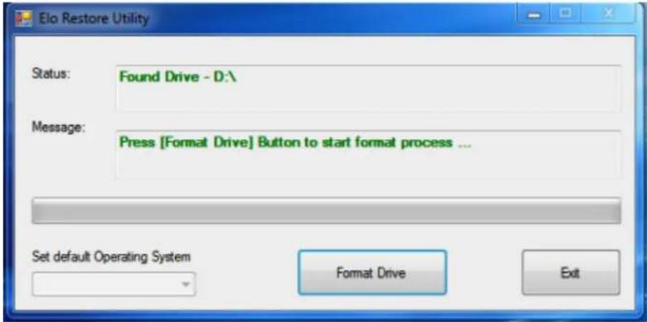 Elo Restore Utility Status: Found Drive - D:\ Message: Press [Format Drive] Button to start format process ... Set default Operating System Format Drive Exit