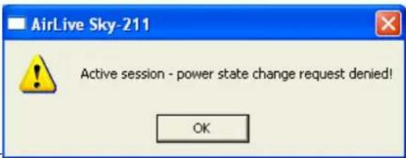 AirLive Sky-211 Active session - power state change request denied! OK