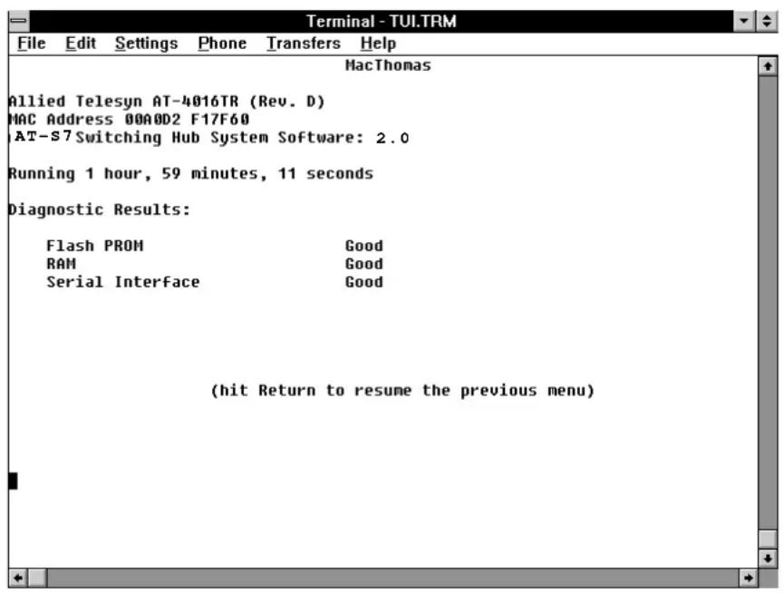 Terminal - TUI.TRM File Edit Settings Phone Transfers Help MacThomas Allied Telesyn AT-4016TR (Rev. D) MAC Address 00A0D2 F17F60 AT-S7 Switching Hub System Software: 2.0 Running 1 hour, 59 minutes, 11 seconds Diagnostic Results: Flash PROM Good RAM Good Serial Interface Good (hit Return to resume the previous menu)