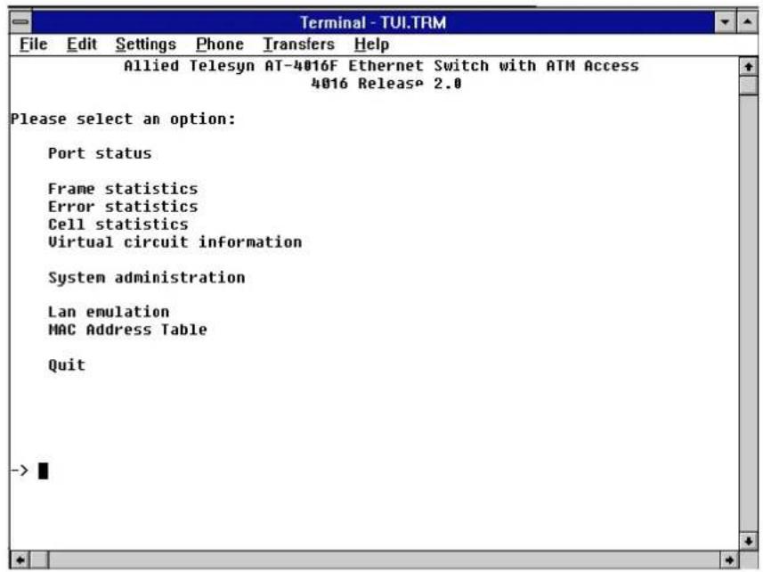 Terminal - TUI.TRM File Edit Settings Phone Transfers Help Allied Telesyn AT-4016F Ethernet Switch with ATM Access 4016 Release 2.0 Please select an option: Port status Frame statistics Error statistics Cell statistics Virtual circuit information System administration Lan emulation MAC Address Table Quit -> ■