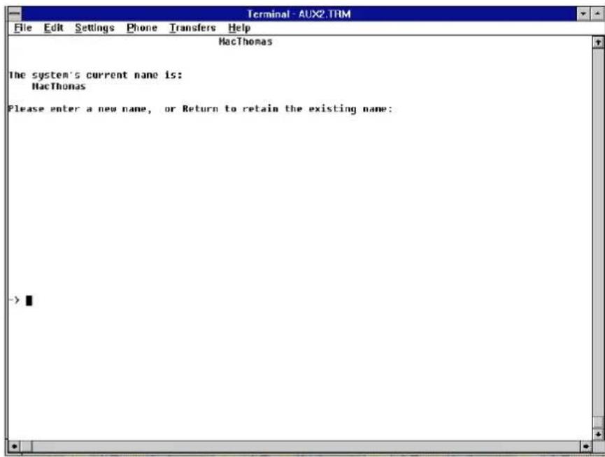 Terminal - AUX2.TRM File Edit Settings Phone Transfers Help HacThomas The system's current name is: HacThomas Please enter a new name, or Return to retain the existing name: