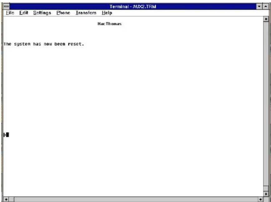 Terminal - AUX2.TRM File Edit Settings Phone Transfers Help MacThomas The system has now been reset.