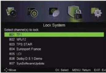 Lock System Select channels(s) to lock: 801 TF1 802 NPJ12 803 TPS STAR 804 Eurosport France 805 LCI 806 Dolby D 5.1 Deme 807 SysSoftwareUpdate OK Select MENU Return EXIT Exit