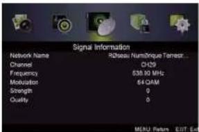 Signal Information Network Name Release: Numitique Terreur... Channel CH29 Frequency 538.90 MHz Motivation 64 CAM Strength 0 Quality 0 MENU Return EUT Exit