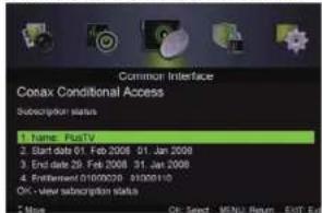 Common Interface Conax Conditional Access Subscription Status 1. Name: Fusty 2. Start date 01 Feb 2008 01 Jan 2008 3. End date 29 Feb 2008 31 Jan 2008 4. Enferment 0109026 81006110 OK - view subscription status * Miss OK Select MENU Remn EVT Edit