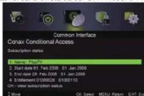 Common Interface Conax Conditional Access Subscription status 1. Name: ChloTy 2. Start date 01. Feb 2008 - 01 Jan 2008 3. End date 29. Feb 2008 - 01 Jan 2008 4. Entitlement D1000026 01000110 OK: View subscription status 5. Move: OK, Select, MEAL Return, EXIT, Exit