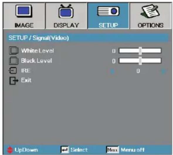 IMAGE DISPLAY SETUP OPTIONS SETUP / Signal(Video) White Level Black Level IRE Exit 0 0 0 UpDown Select Menu off