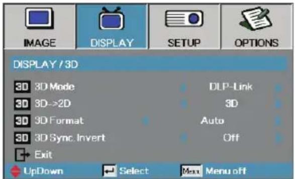 IMAGE DISPLAY SETUP OPTIONS DISPLAY / 3D 3D 3D Mode 3D 3D->2D 3D 3D Format 3D 3D Sync. Invert Exit UpDown Select DLP-Link 3D Auto Off Menu off