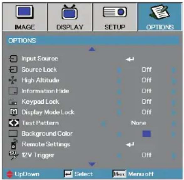 IMAGE DISPLAY SETUP OPTIONS Input Source Source Lock High Altitude Information Hide Keypad Lock Display Mode Lock Test Pattern Background Color Remote Settings 12V Trigger Off Off Off None Off UpDown Select Menu off