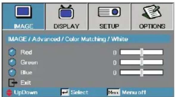 IMAGE DISPLAY SETUP OPTIONS IMAGE / Advanced / Color Matching / White Red Green Blue Exit UpDown Select Max Menu off