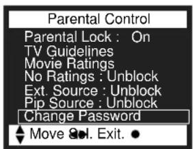 Parental Control Parental Lock : On TV Guidelines Movie Ratings No Ratings : Unblock Ext. Source : Unblock Pip Source : Unblock Change Password Move Sel. Exit. ●