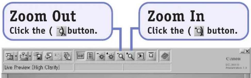 Zoom Out Click the ( * button. Zoom In Click the ( * button. Live Preview (High Clarity)