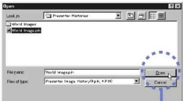 Open Look in: Presenter Histories World Images World Image.pih File name: World Image.pih Files of type: Presenter Image History(0.p.h, X.P.H) Open Cancel