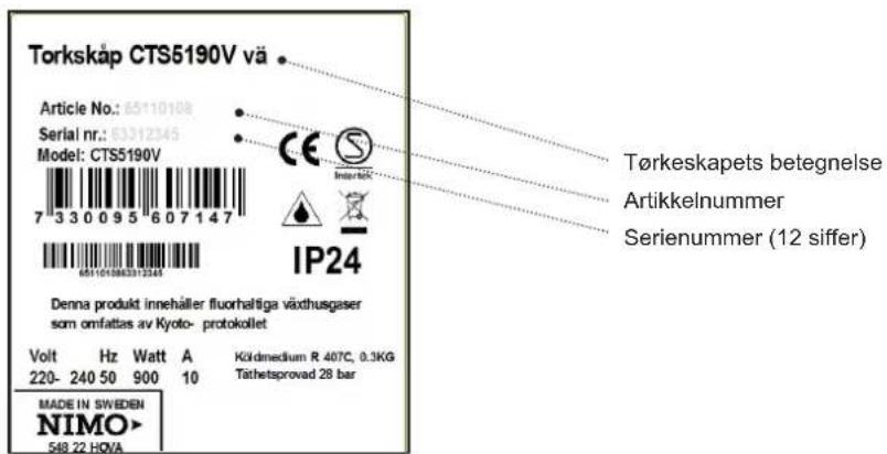 Torkskåp CTS5190V vä Article No.: 65110108 Serial nr.: 63312345 Model: CTS5190V 7 3 3 0 0 9 5 6 0 7 1 4 7 IP24 Denna produkt innehåller fluorhaltiga växthusgaser som omfattas av Kyoto- protokollet Volt Hz Watt A Köldmedium R 407C, 0.3KG 220- 240 50 900 10 Täthetsprovad 28 bar MADE IN SWEDEN NIMO> 548 22 HOVA Tørkeskapets betegnelse Artikkelnummer Serienummer (12 siffer)