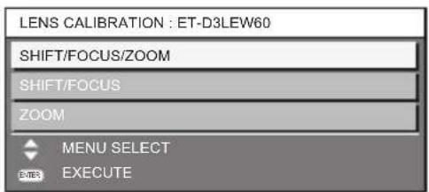 LENS CALIBRATION : ET-D3LEW60 SHIFT/FOCUS/ZOOM SHIFT/FOCUS ZOOM MENU SELECT EXECUTE